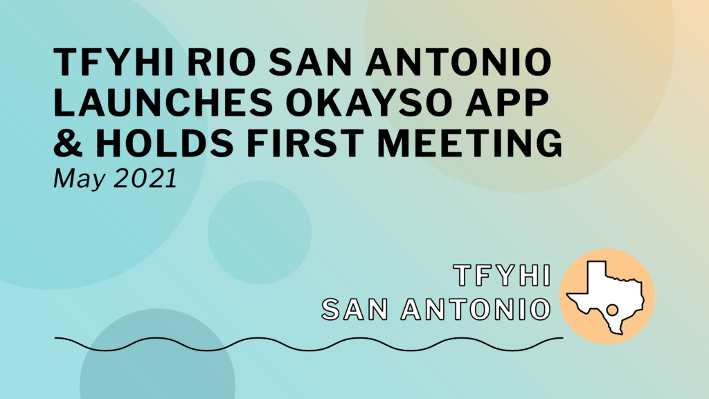 TFYHI San Antonio May 2021 Update