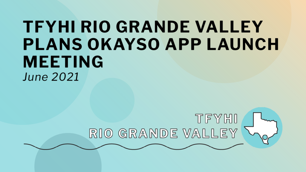 TFYHI Rio Grande Valley Plans Okayso App Launch Meeting