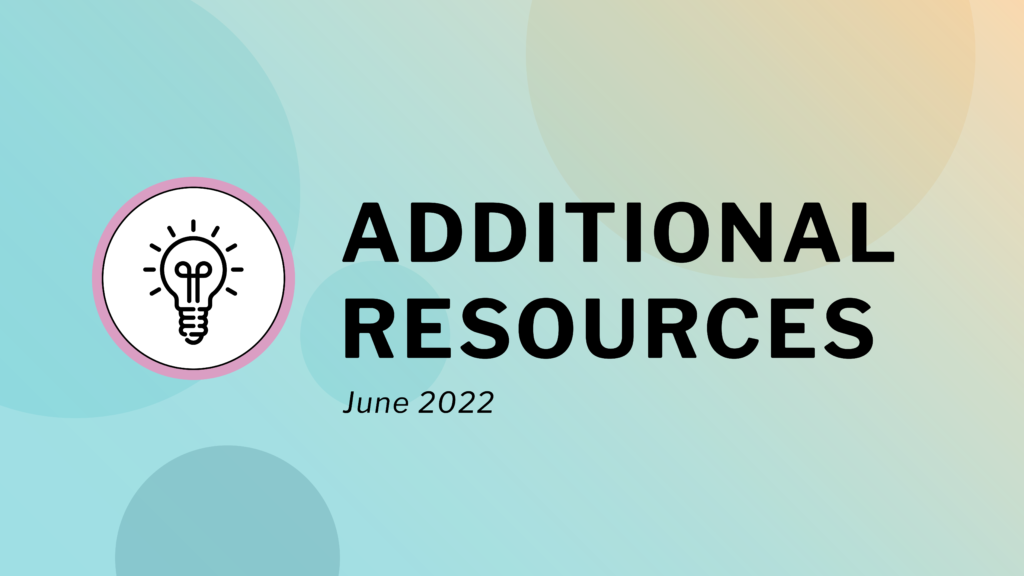 Turquoise and yellow graphic with lightbulb icon and bold text reading "Additional Resources: June 2022"